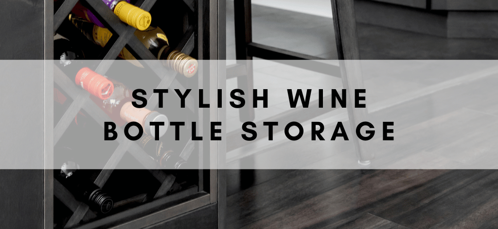 BLOG - Stylish Wine Bottle Storage Ideas for Your Kitchen. Author - Shahan Fancy, Superior Cabinets.